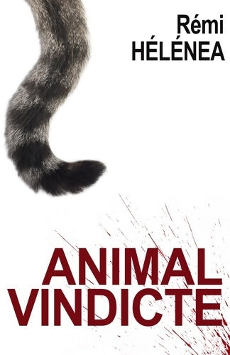 Livrenpoche : Animal vindicte - Rémi Hélénea - Livre