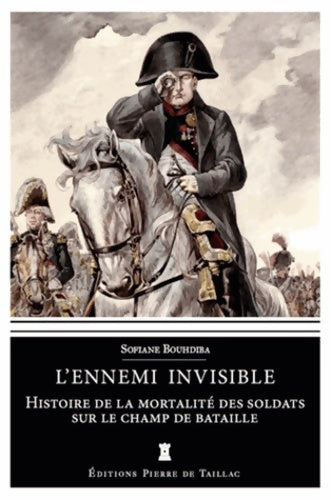 Livrenpoche : L'ennemi invisible. Histoire de la mortalité des soldats sur le champ de bataille - Sofiane Bouhdiba - Livre