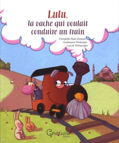 Livrenpoche : Lulu la vache qui voulait conduire un train - Christelle Huet-Gomez - Livre