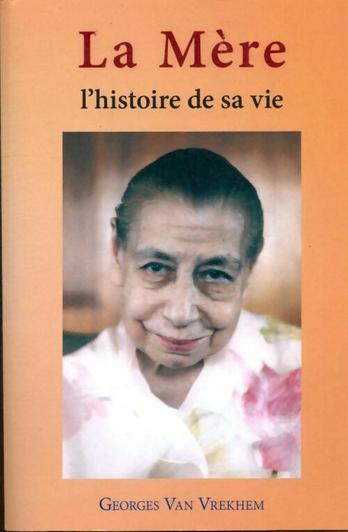 Livrenpoche : La mère : L'histoire de sa vie - Georges Van Vrekhem - Livre