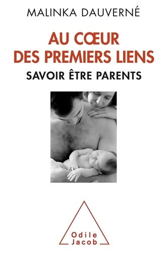 Livrenpoche : Au coeur des premiers liens. Savoir être parents - Malinka Dauverné - Livre