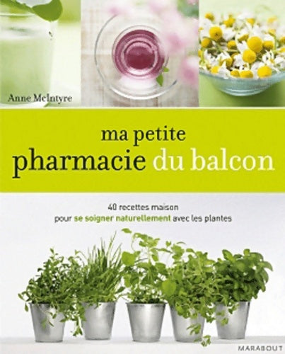 Livrenpoche : Ma petite pharmacie du balcon - Anne Mclntyre - Livre