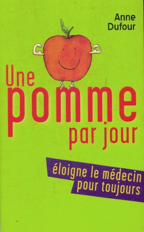 Une pomme chaque jour. Éloigne le médecin pour toujours - Anne Dufour -  France Loisirs GF - Livre