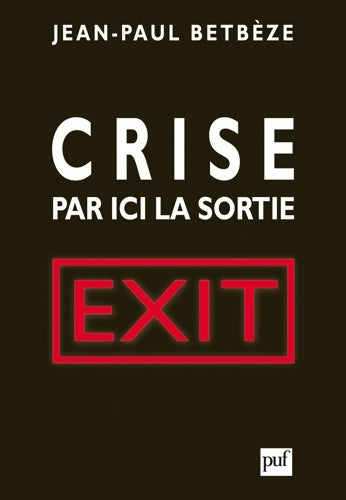 Livrenpoche : Crise. Par ici la sortie - Jean-Paul Betbèze - Livre