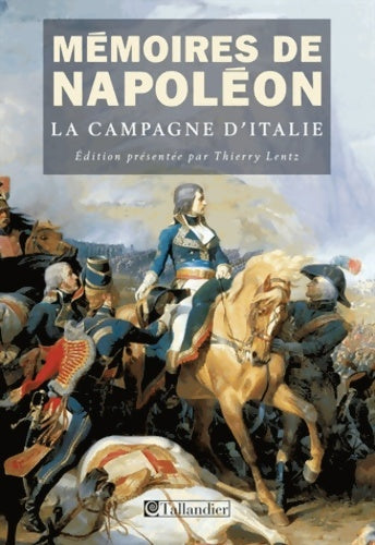 Mémoires de Napoléon Tome I : La campagne d'Italie (1796-1797) - Napoléon Bonaparte - Livre