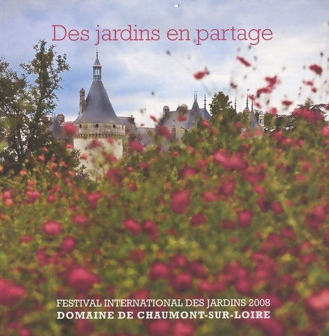Livrenpoche : Des jardins en partage. Festival international des jardins 2008 domaine de Chaumont-sur-Loire - Chantal Colleu-Dumond - Livre