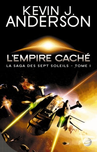 Livrenpoche : La saga des Sept Soleils Tome I : L'empire caché - Kevin J. Anderson - Livre