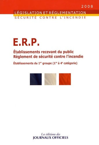 Livrenpoche : E.R.P. Etablissement recevant du public. Règlement de sécurité contre l'incendie 2008 - Collectif - Livre