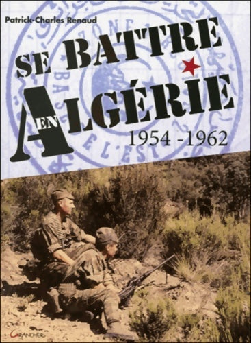 Livrenpoche : Se battre en Algérie 1954-1962 - Patrick Charles Renaud - Livre
