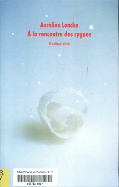 Livrenpoche : A la rencontre des cygnes - Aurélien Loncke - Livre