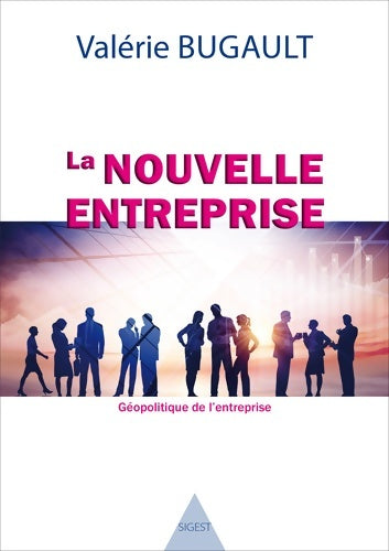 Livrenpoche : La nouvelle entreprise. Géopolitique de l'entreprise - Valérie Bugault - Livre