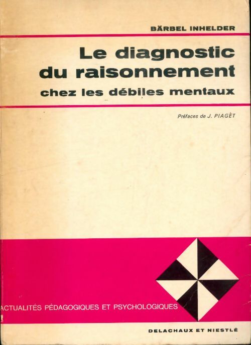 Livrenpoche : Le diagnostique du raisonnement chez les débiles mentaux - Bärbel Inhelder - Livre