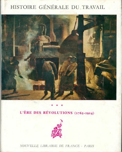 Livrenpoche : Histoire générale du travail Tome III : L'ère des révolutions - Collectif - Livre