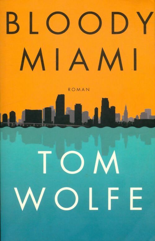 Livrenpoche : Bloody Miami - Tom Wolfe - Livre