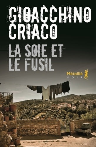 Livrenpoche : La soie et le fusil - Gioacchino Criaco - Livre