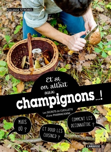 Livrenpoche : Et si on allait aux champignons... ! - Solange Strobel - Livre