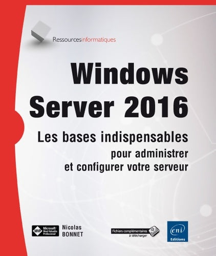 Livrenpoche : Windows server 2016. Les bases indispensables pour administrer et configurer votre serveur - Nicolas Bonnet - Livre