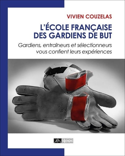Livrenpoche : L'école française des gardiens de but - Vivien Couzelas - Livre