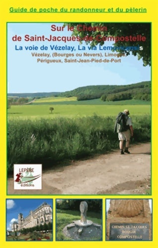 Livrenpoche : Sur les chemins de Saint-Jacques de Compostelle : La voie de Vézelay, la via lemovicensis - François Lepère - Livre