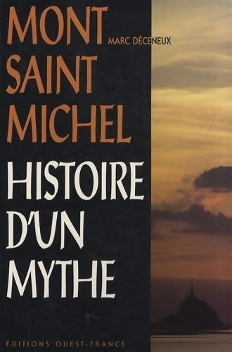 Livrenpoche : Mont-saint-michel : Histoire d'un mythe - Marc Deceneux - Livre