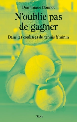 Livrenpoche : N oublie pas de gagner : Dans les coulisses du tennis féminin - Dominique Bonnot - Livre