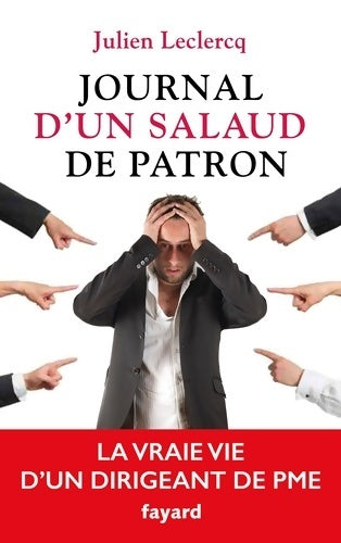 Livrenpoche : Journal d'un salaud de patron : La vraie vie d'un dirigeant de pme - Julien Leclercq - Livre