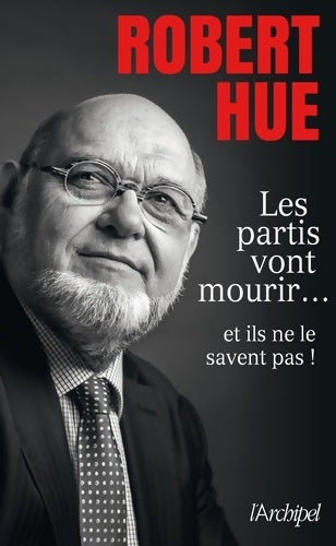 Livrenpoche : Les partis vont mourir... Et ils ne le savent pas - Robert Hue - Livre