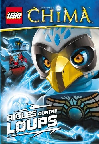 Livrenpoche : Lego legend of chima aigles contre loups - Greg Farshtey - Livre