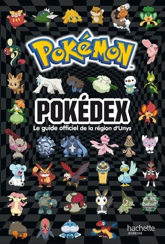 Pokemon - pokédex le guide officiel de la région d'unys - Hachette Jeunesse - Livre