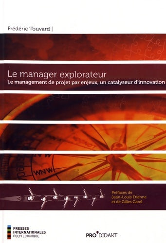 Livrenpoche : Le manager explorateur : Le management de projet par enjeux un catalyseur d'innovation - Frédéric Touvard - Livre