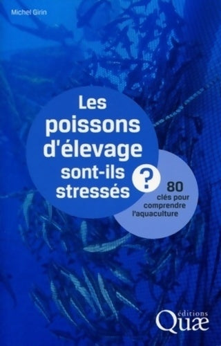 Livrenpoche : Les poissons d'élevage sont-ils stressés ? 80 clés pour comprendre l'aquaculture - Michel Girin - Livre