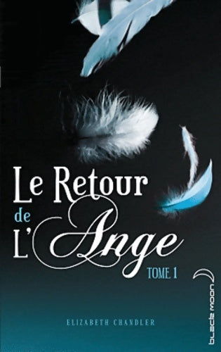 Livrenpoche : Le retour de l'ange Tome I - le baiser - Elizabeth Chandler - Livre