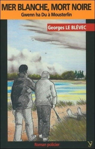 Livrenpoche : Mer blanche, mort noire. Gwenn ha du à Mousterlin - Georges Le Blévec - Livre