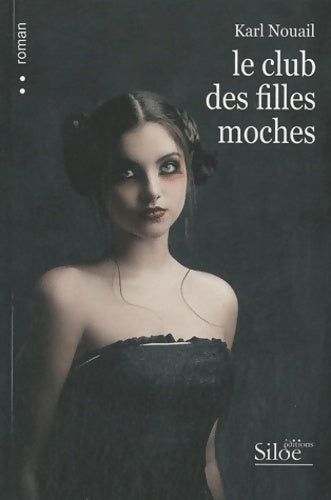 Livrenpoche : Le club des filles moches - Nouail Karl - Livre