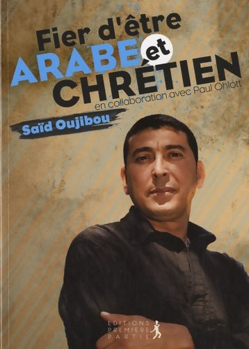 Livrenpoche : Fier d'être arabe et chrétien - Saïd Oujibou - Livre