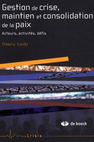 Livrenpoche : Gestion de crise et consolidation de la paix : Acteurs activité défis - Thierry Tardy - Livre