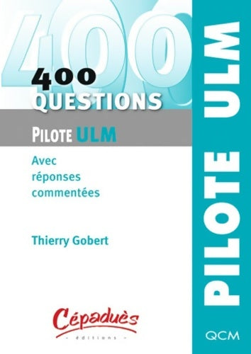 Livrenpoche : 400 questions pour le pilote ulm - avec réponses commentées - collection pilote ulm - Thierry Gobert - Livre