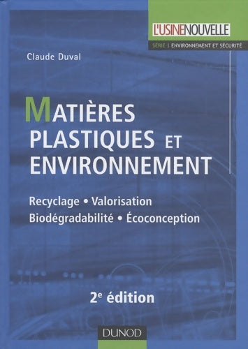 Livrenpoche : Matières plastiques et environnement 2e édition - recyclage. Biodégradabilité. Valorisation. Écoconc : Recyclage. Biodégradabilité. Valorisation. Écoconception - Claude Duval - Livre