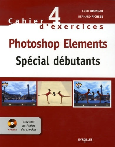 Livrenpoche : Photoshop éléments : Spécial débutants (1cédérom) - Cyril Bruneau - Livre