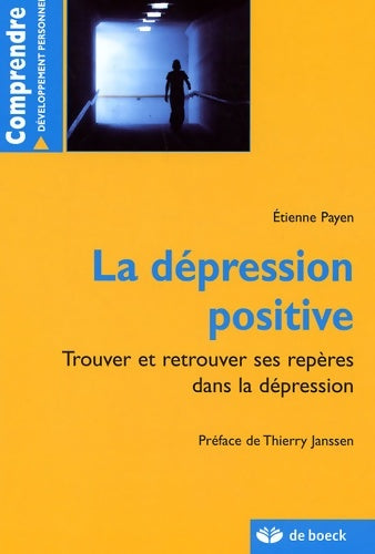 Livrenpoche : La dépression positive : Trouver et retrouver ses repères dans la dépression - Etienne Payen - Livre