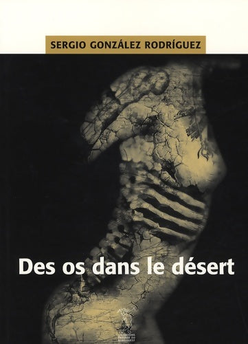 Livrenpoche : Des os dans le désert - Sergio Gonzales Rodriguez - Livre