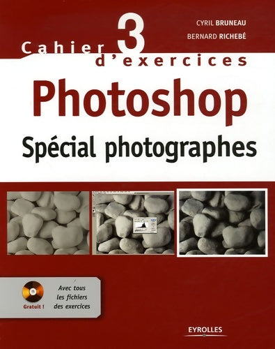 Livrenpoche : Photoshop. Spécial photographes cahier 3 d'exercices avec CD rom (avec tous les : spécial photographes (0000) - Bruneau C. - Livre