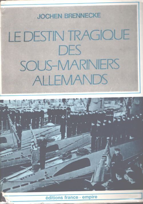 Le destin tragique des sous-mariniers allemands - Jochen Brennecke - Livre
