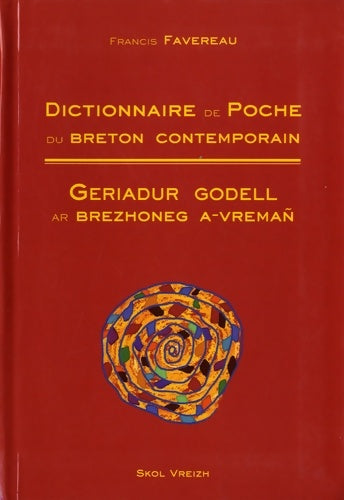 Geriadur krenn ar brezhoneg a-vremañ dictionnaire usuel du breton contemporain bilingue - Francis Favereau -  Poche Skol vreizh - Livre