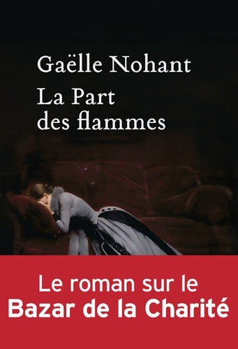 Livrenpoche : La part des flammes - Gaëlle Nohant - Livre