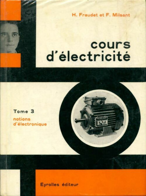 Livrenpoche : Cours d'électricité Tome III : Notions d'électronique - Henri Fraudet - Livre