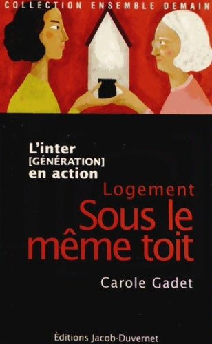 Livrenpoche : Logement sous le même toit - Carole Gadet - Livre