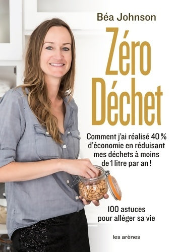 Livrenpoche : Zéro déchet : 100 astuces pour alléger sa vie - béa Johnson - Livre