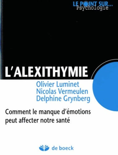 Livrenpoche : L'alexithymie. Comment le manque d'émotions peut affecter notre santé - Delphine Grynberg - Livre