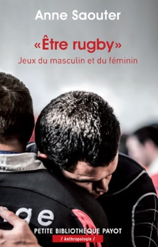 Livrenpoche : Etre rugby. Jeux du masculin et du féminin - Anne Saouter - Livre
